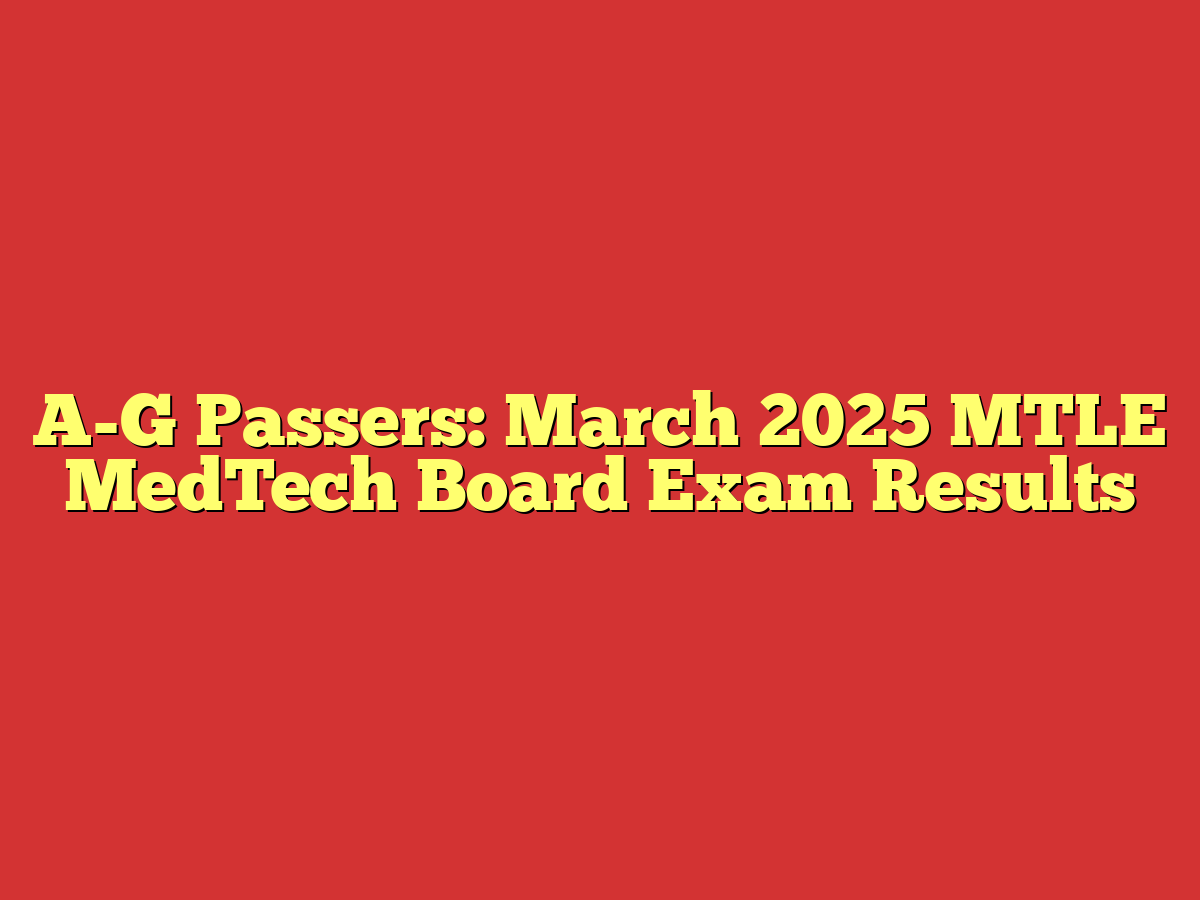 A-G Passers: March 2025 MTLE MedTech Board Exam Results