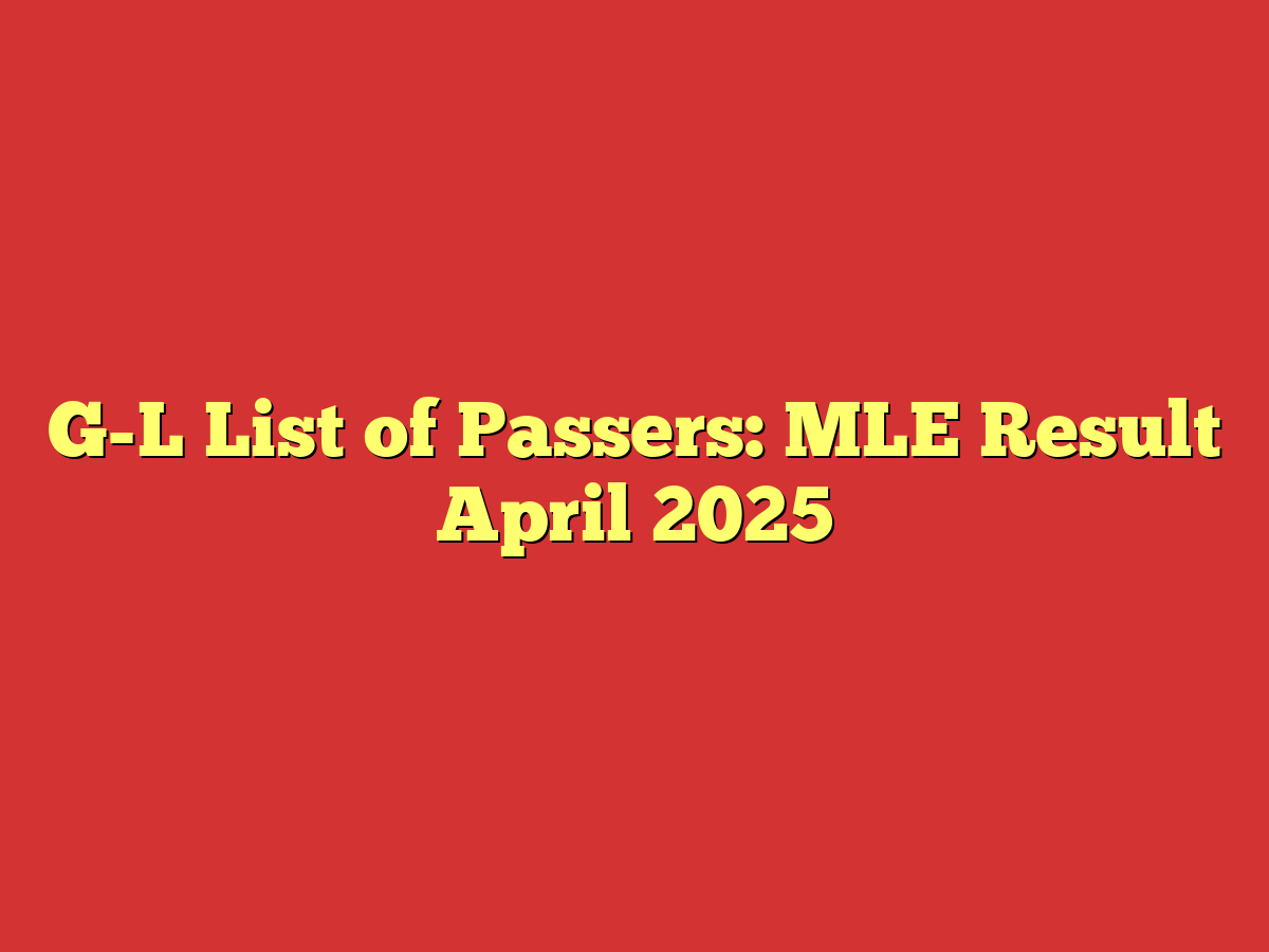 G-L List of Passers: MLE Result April 2025