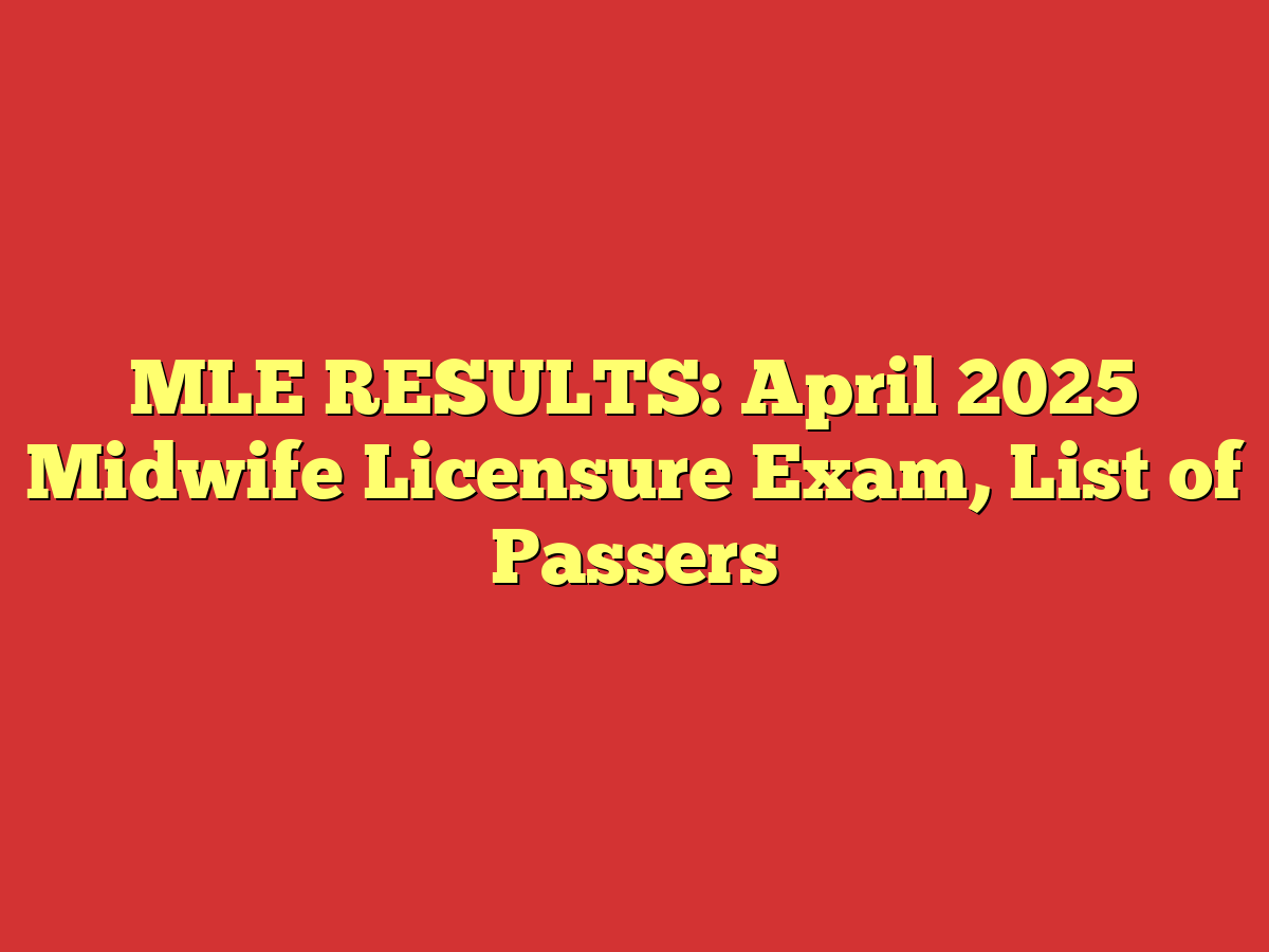 MLE RESULTS: April 2025 Midwife Licensure Exam, List of Passers