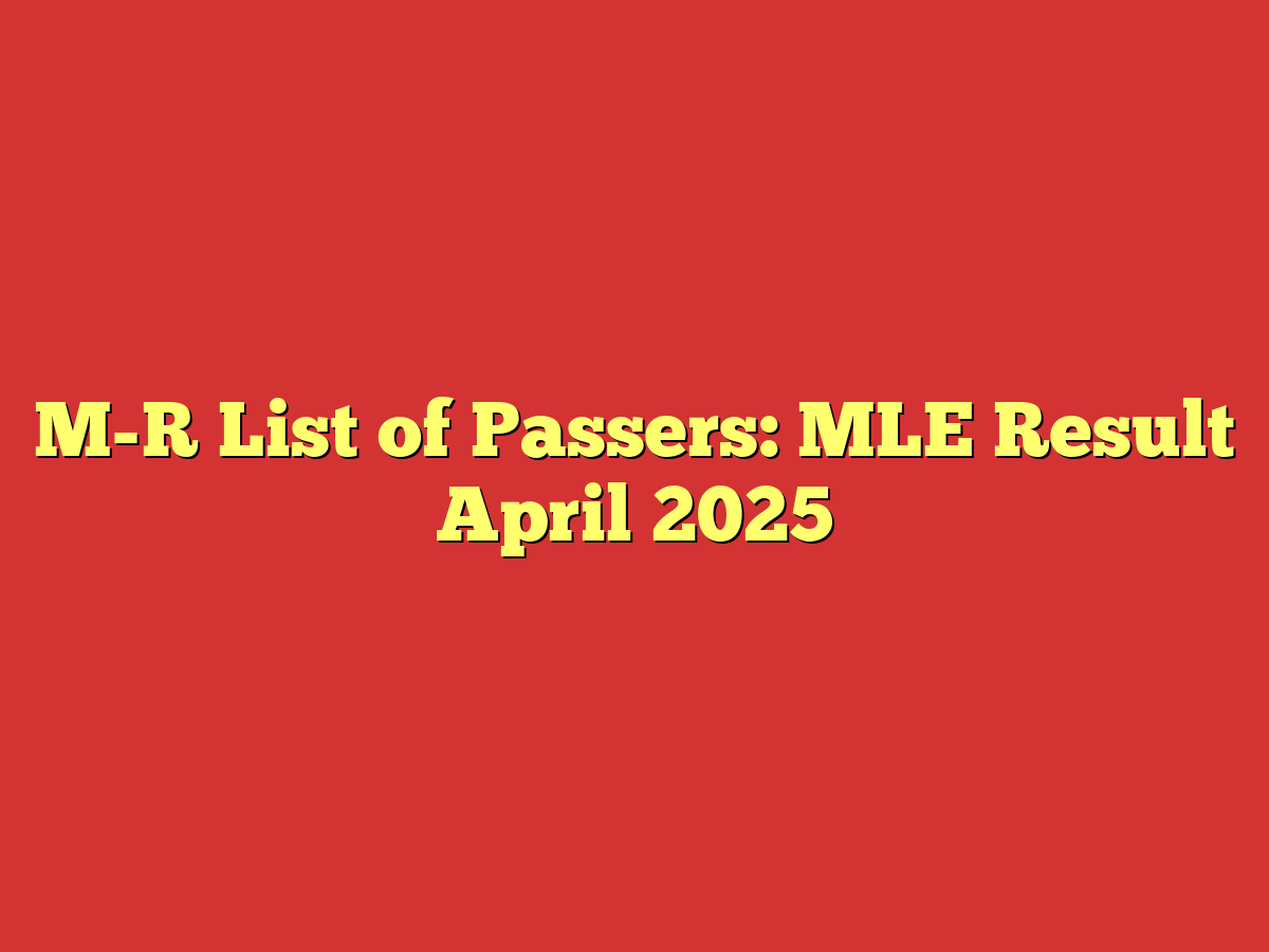 M-R List of Passers: MLE Result April 2025