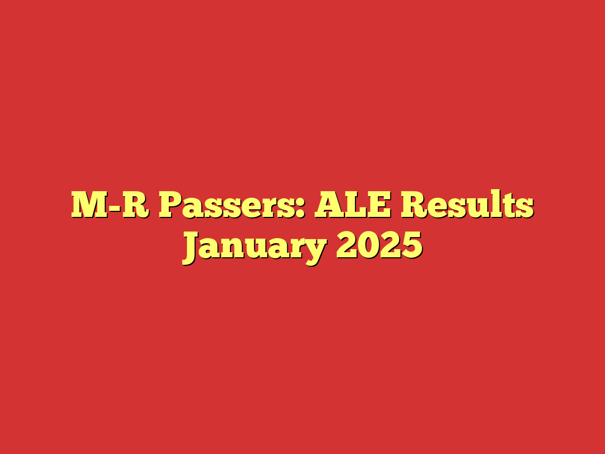 M-R Passers: ALE Results January 2025