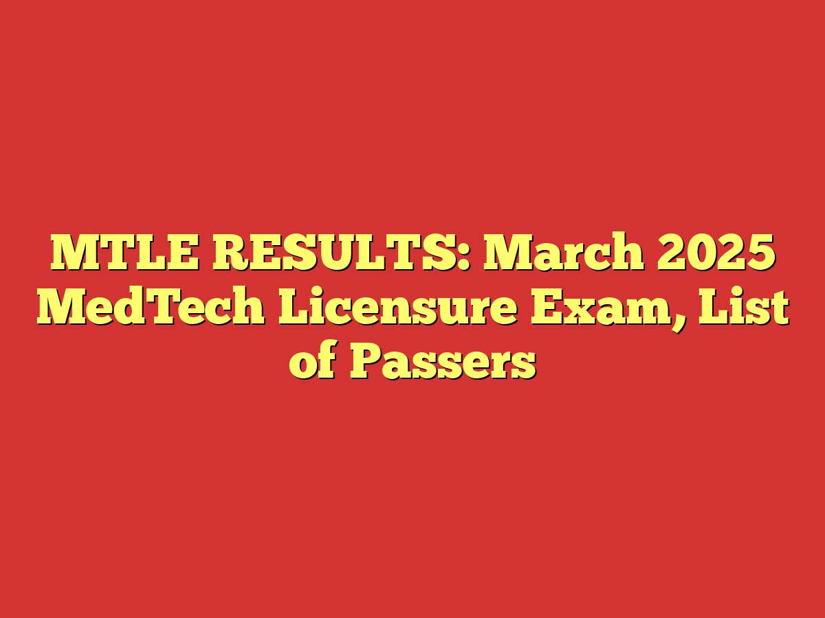 MTLE RESULTS: March 2025 MedTech Licensure Exam, List of Passers