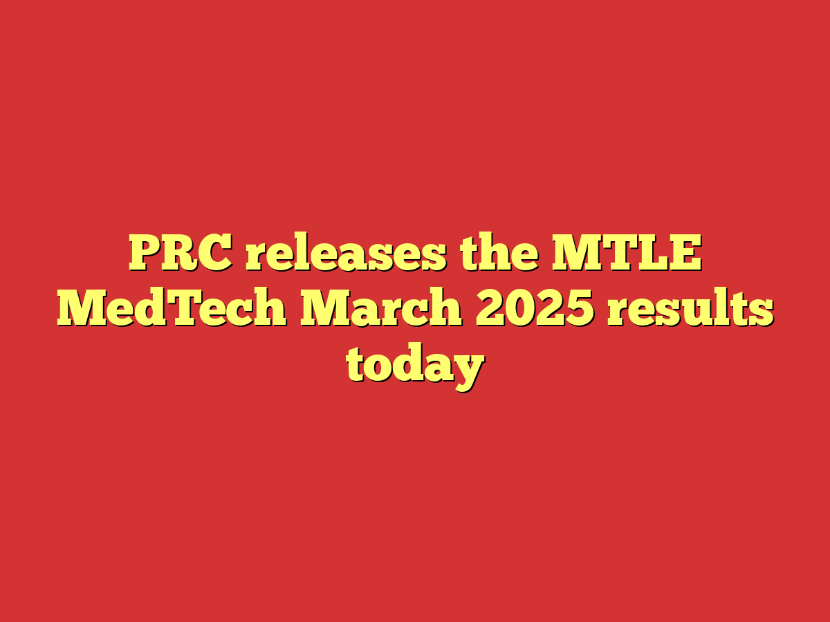 PRC releases the MTLE MedTech March 2025 results today