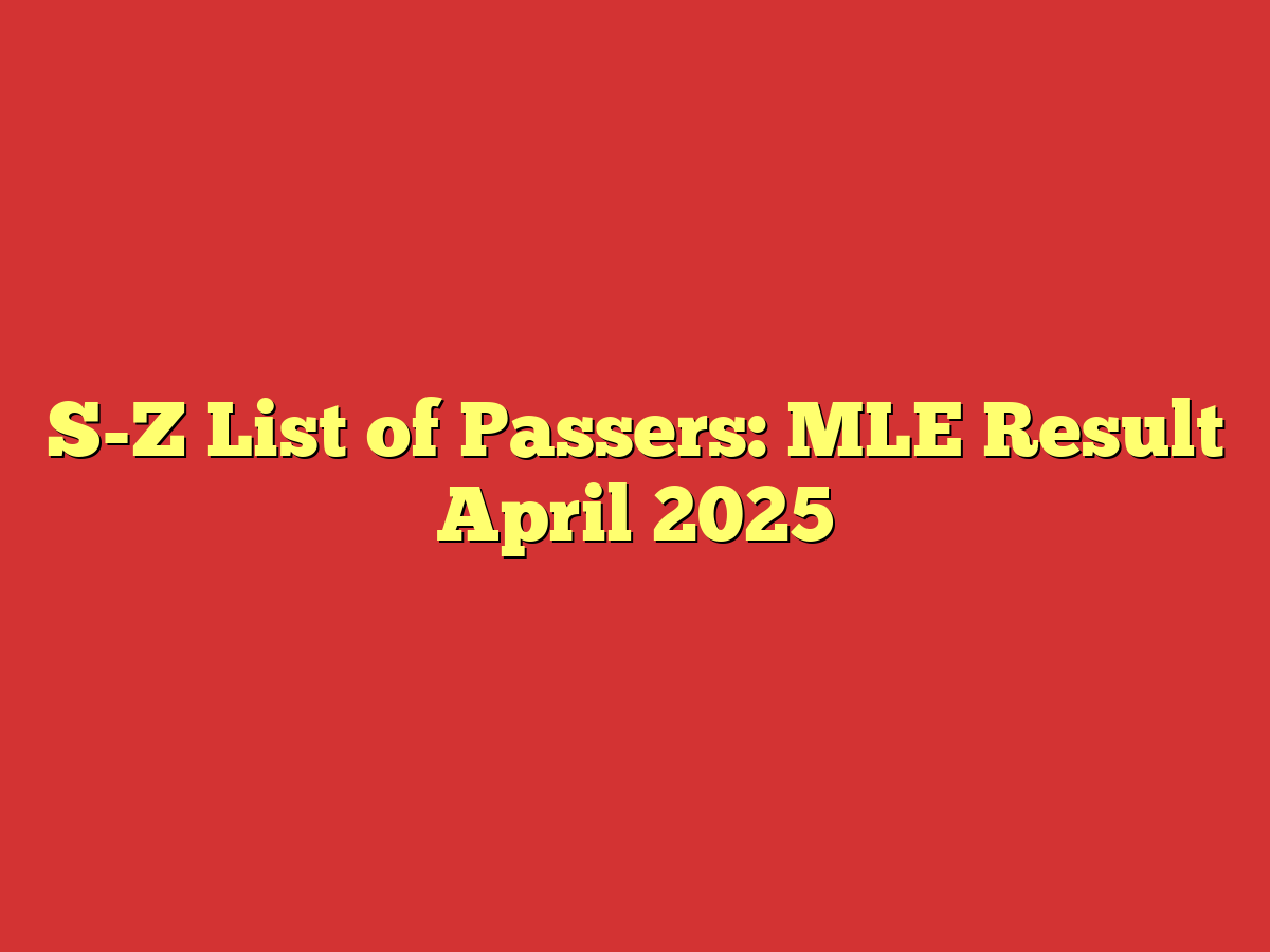 S-Z List of Passers: MLE Result April 2025